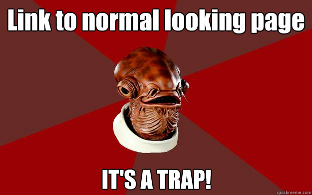 Link to normal looking page IT'S A TRAP!  Admiral Ackbar Relationship Expert