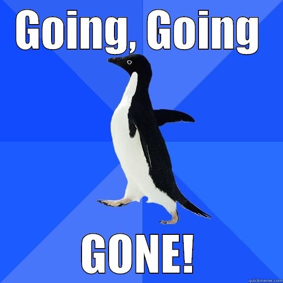 GOING, GOING GONE! Socially Awkward Penguin