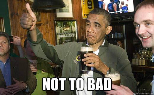  Not to bad  Drunk Obama