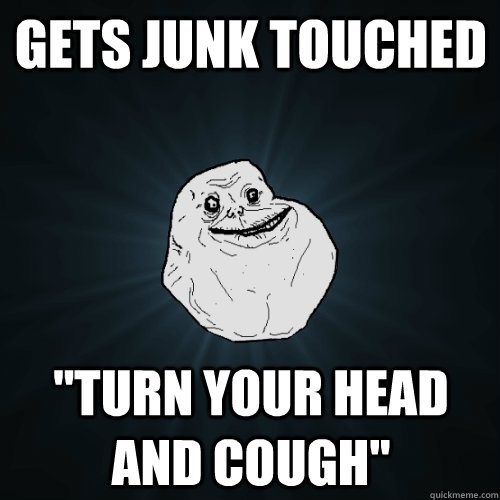 Gets junk touched 