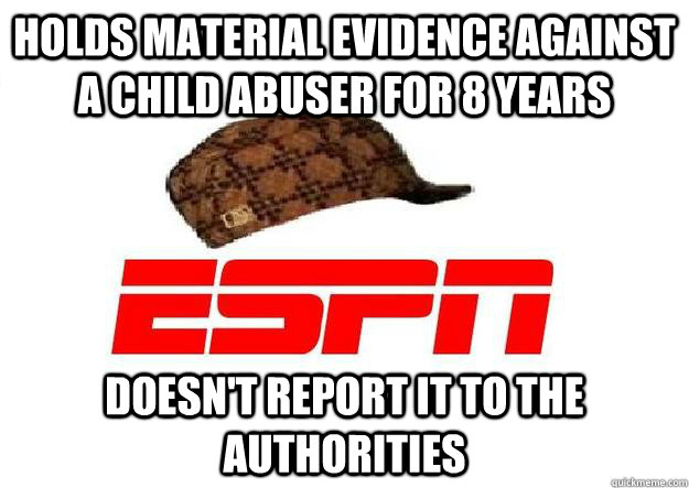 Holds material evidence against a child abuser for 8 years Doesn't report it to the authorities - Holds material evidence against a child abuser for 8 years Doesn't report it to the authorities  Scumbag espn