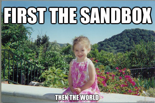 First the sandbox THEN THE WORLD  