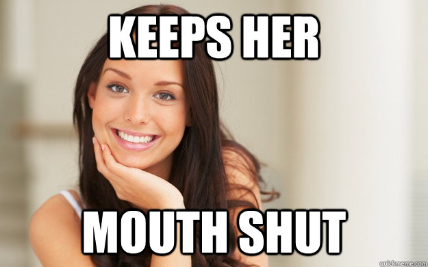 KEEPS HER mouth shut  Good Girl Gina