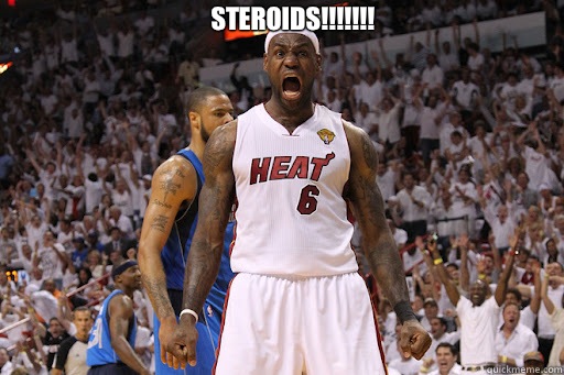 STEROIDS!!!!!!!   Lebron James