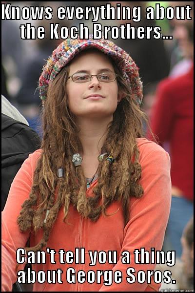 KNOWS EVERYTHING ABOUT THE KOCH BROTHERS... CAN'T TELL YOU A THING ABOUT GEORGE SOROS. College Liberal