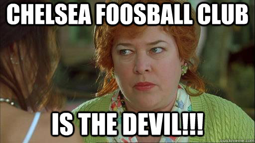 Chelsea foosball club  Is the devil!!! - Chelsea foosball club  Is the devil!!!  Waterboy Devil Mom