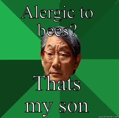 ALERGIC TO BEES? THATS MY SON High Expectations Asian Father