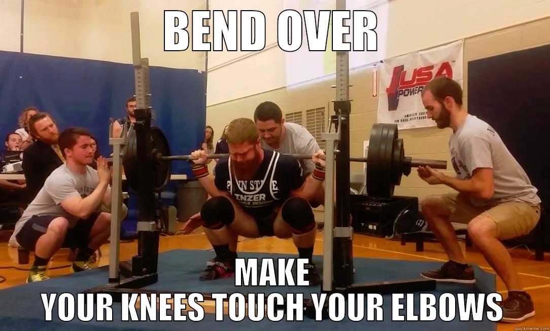 BEND OVER MAKE YOUR KNEES TOUCH YOUR ELBOWS Misc