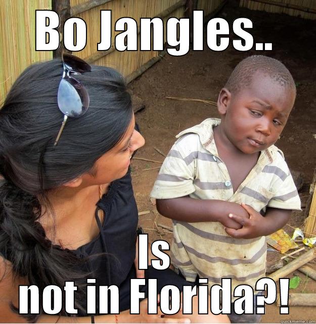 BO JANGLES.. IS NOT IN FLORIDA?! Skeptical Third World Kid