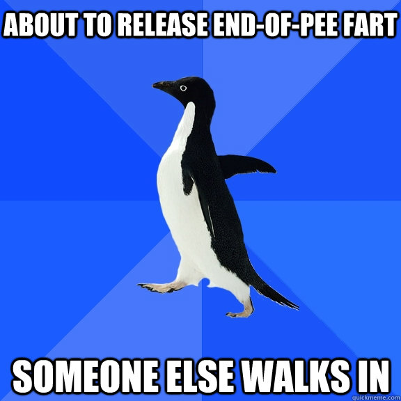 about to release end-of-pee fart someone else walks in   Socially Awkward Penguin