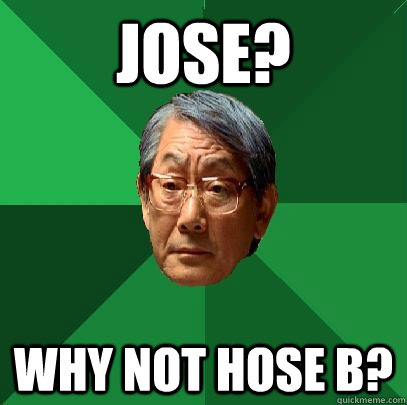 Jose? Why not hose B? - Jose? Why not hose B?  High Expectations Asian Father
