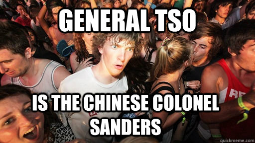 General Tso  Is the Chinese Colonel Sanders  Sudden Clarity Clarence