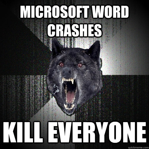 Microsoft Word crashes kill everyone  Insanity Wolf