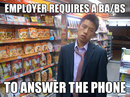Employer requires a BA/BS To answer the phone  Disenchanted Young Professional