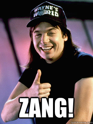 Zang! -  Zang!  Waynes World Story