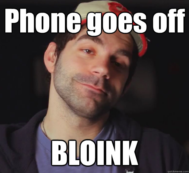 Phone goes off BLOINK - BDoubleO - quickmeme