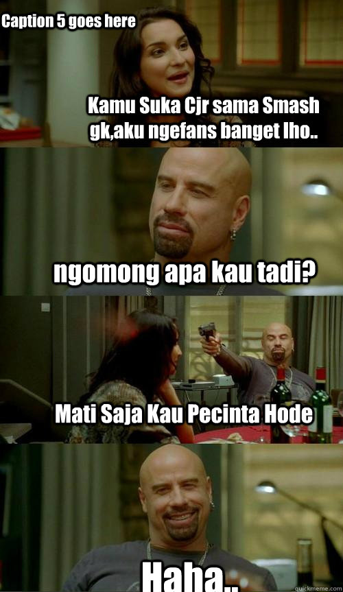 Kamu Suka Cjr sama Smash gk,aku ngefans banget lho.. ngomong apa kau tadi? Mati Saja Kau Pecinta Hode Haha.. Caption 5 goes here  Skinhead John