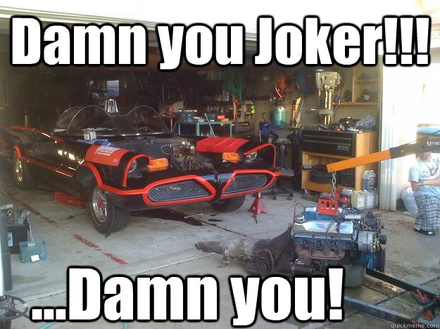 Damn you Joker!!! ...Damn you!  Batman