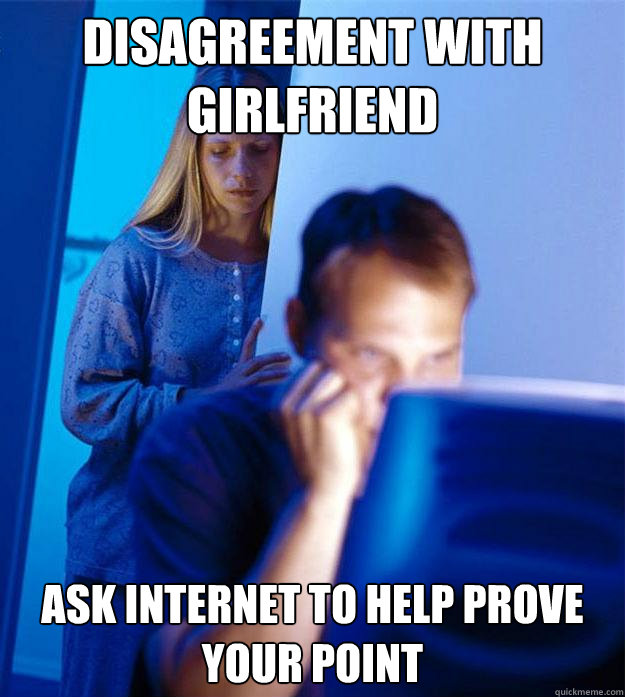 Disagreement with girlfriend Ask internet to help prove your point  Redditors Wife