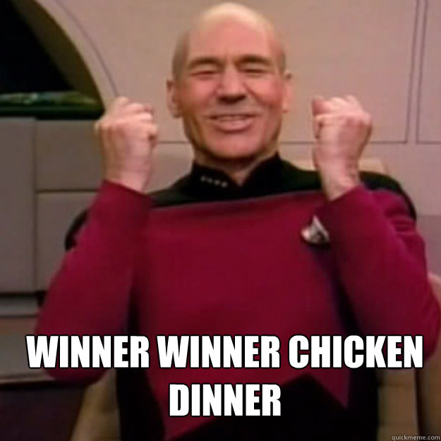  winner winner chicken dinner  Win Picard