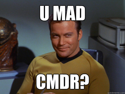 u mad cmdr?  Smug Kirk