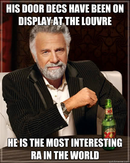 his door decs have been on display at the louvre he is the most interesting ra in the world - his door decs have been on display at the louvre he is the most interesting ra in the world  Dos Equis man