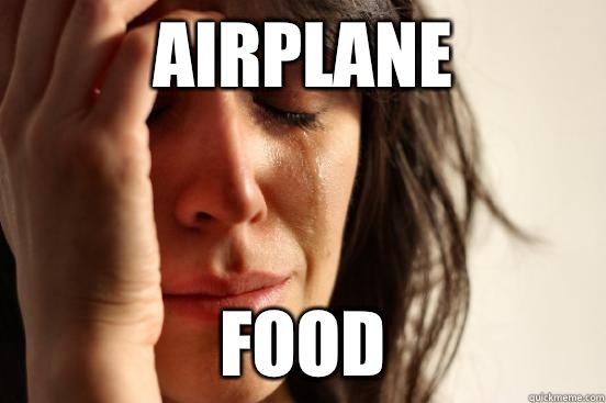 Airplane Food  First World Problems