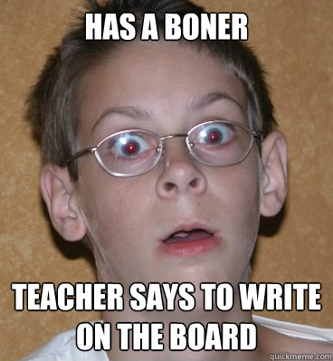 has a boner teacher says to write on the board - has a boner teacher says to write on the board  Horny Kid