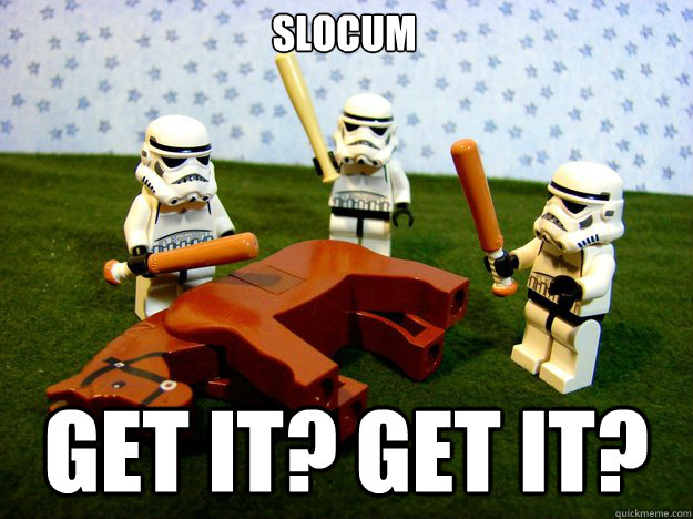 SLOCUM GET IT? GET IT?  Dead Horse