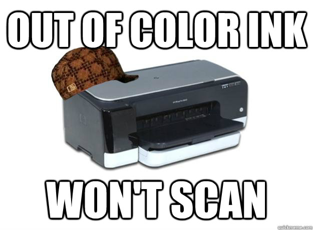 Out of Color Ink Won't scan  Scumbag Printer