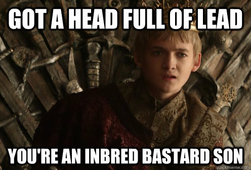 Got a head full of lead You're an inbred bastard son - Got a head full of lead You're an inbred bastard son  Misc