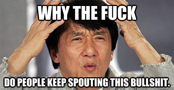 Why the fuck Do people keep spouting this bullshit.  Confused Jackie Chan