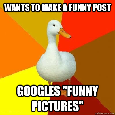 wants to make a funny post googles 
