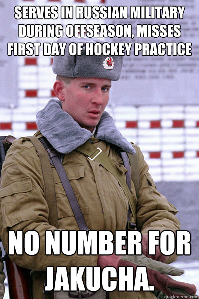 Serves in Russian military during offseason, misses first day of hockey practice No number for Jakucha.  Jakucha