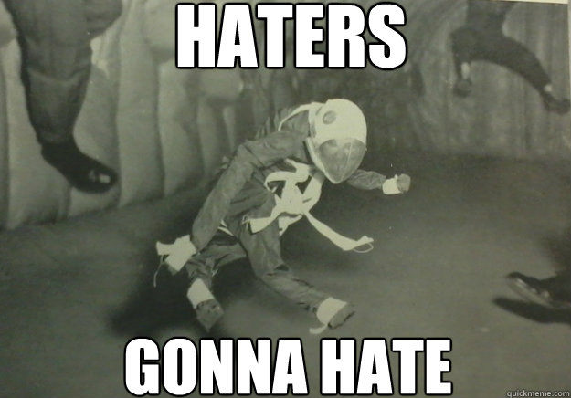 Haters Gonna hate - Space Monkey - quickmeme.