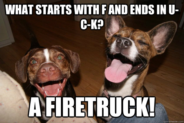 What starts with f and ends in u-c-k? A FIRETRUCK! - What starts with f and ends in u-c-k? A FIRETRUCK!  Clean Joke Puppies