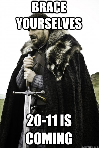Brace Yourselves 20-11 is coming  Game of Thrones