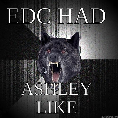 EDC HAD ASHLEY LIKE Insanity Wolf
