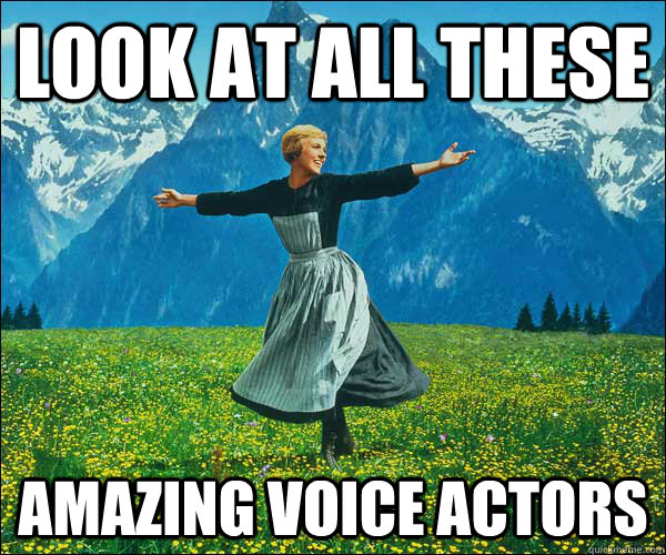 Look at all these amazing voice actors  Look at all these fucks