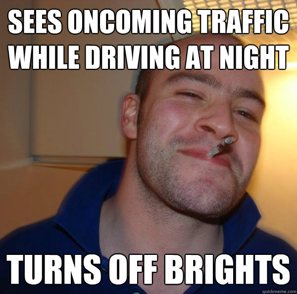 Sees oncoming traffic while driving at night Turns off brights - Sees oncoming traffic while driving at night Turns off brights  Misc