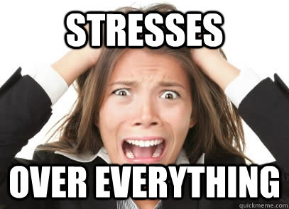 Stresses  over everything - Stresses  over everything  Stressed Out Women