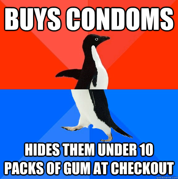 Buys Condoms Hides them under 10 packs of gum at checkout  Socially Awesome Awkward Penguin