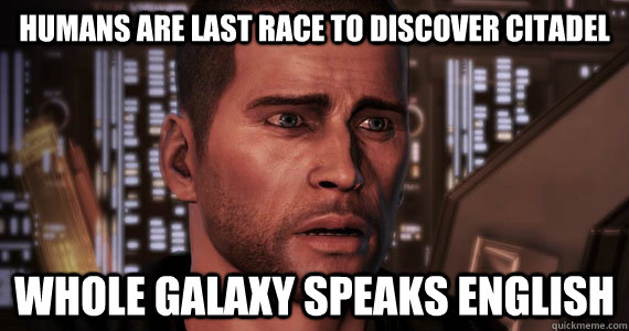 Humans are last race to discover Citadel Whole galaxy speaks English  Mass Effect 3 Ending