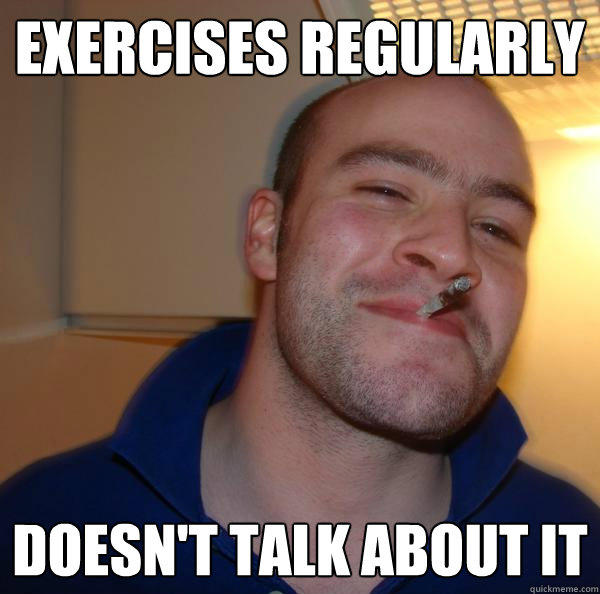 exercises regularly doesn't talk about it  