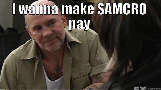 I WANNA MAKE SAMCRO PAY  Misc