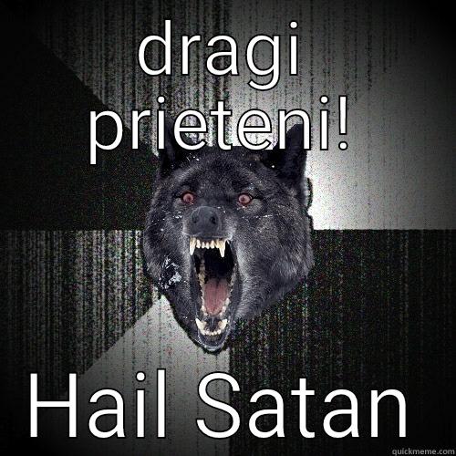 DRAGI PRIETENI! HAIL SATAN Insanity Wolf