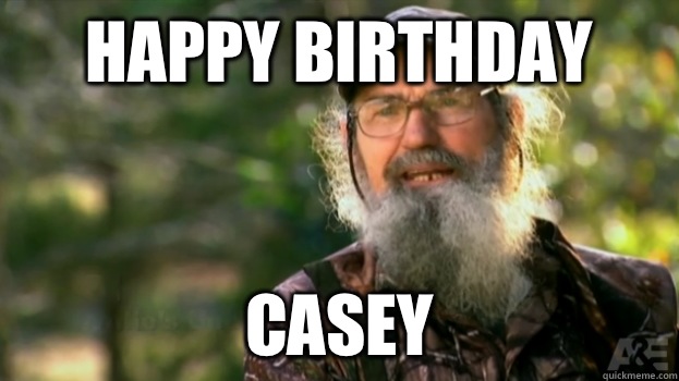 Happy Birthday Casey   Duck Dynasty
