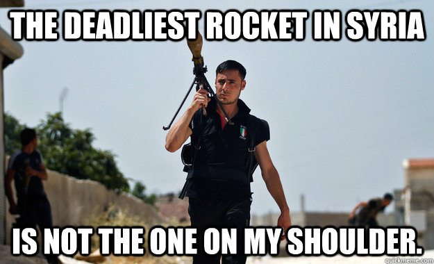 The deadliest rocket in Syria is not the one on my shoulder.  Ridiculously Photogenic Syrian Rebel