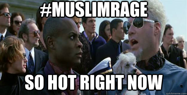 #MuslimRage so hot right now  Mugatu