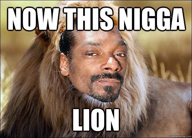 Now this nigga lion - Now this nigga lion  this nigga lion